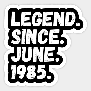 Legend Since June 1985 - Birthday Sticker